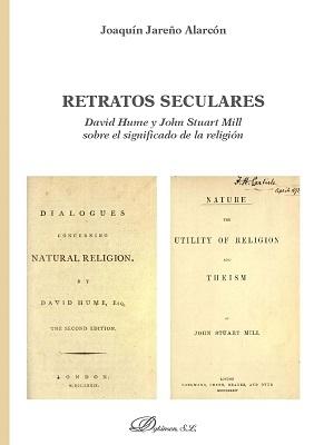 Retratos seculares "David Hume y John Stuart Mill sobre el significado de la religión"