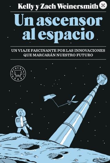 Un ascensor al espacio "Un viaje fascinante por las innovaciones que marcarán nuestro futuro"