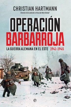 Operación Barbarroja "La guerra alemana en el Este 1941-1945"