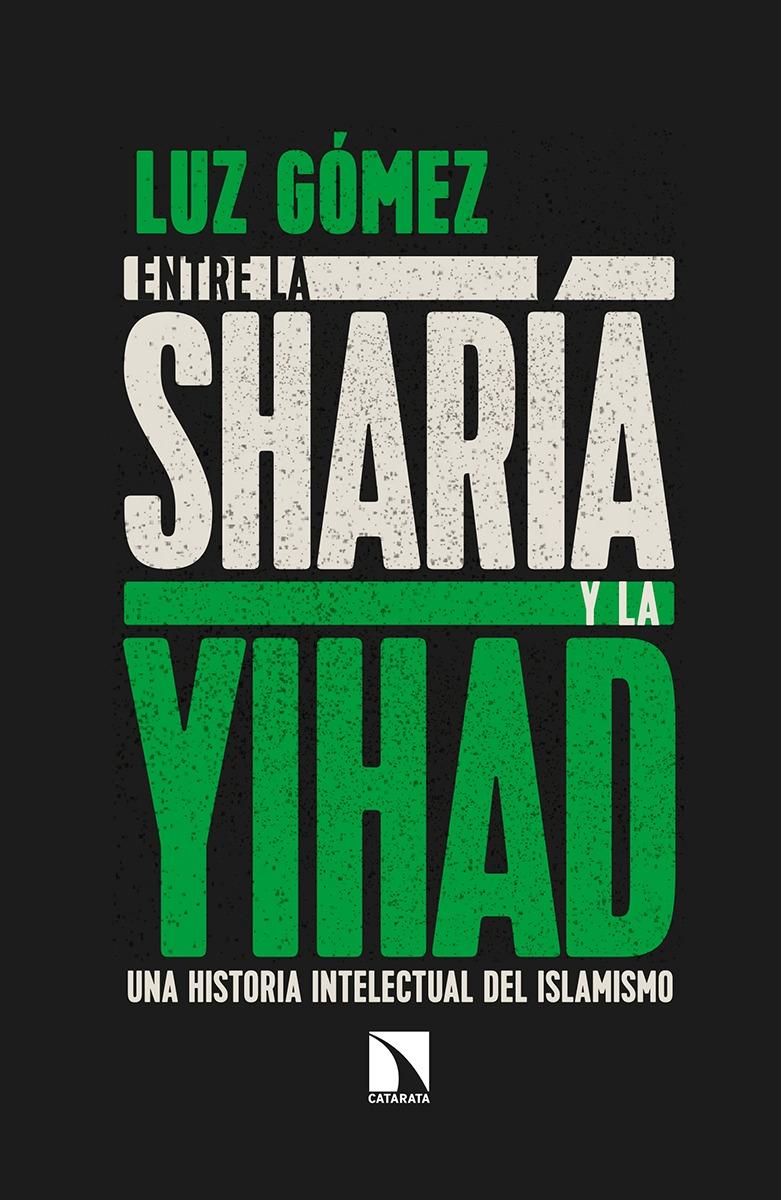 Entre la Sharia y la Yihad "Una historia intelectual del islamismo"