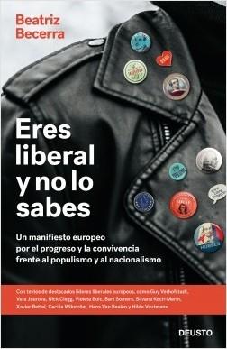 Eres liberal y no lo sabes "Un manifiesto europeo por el progreso y la convivencia frente al populismo y al nacionalismo"