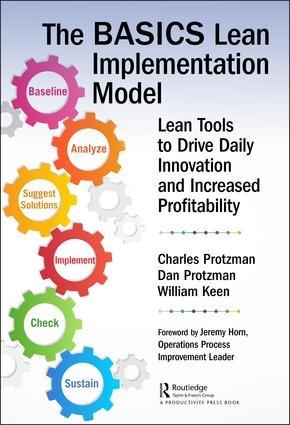 The BASICS Lean Implementation Model "Lean Tools to Drive Daily Innovation and Increased Profitability"
