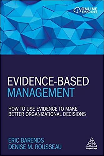 Evidence-Based Management "How to Use Evidence to Make Better Organizational Decisions"