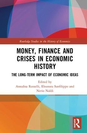 Money, Finance and Crises in Economic History "The Long-Term Impact of Economic Ideas"