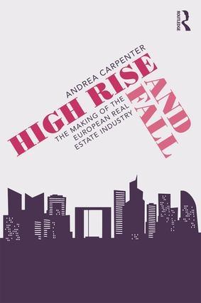 High Rise and Fall "The Making of the European Real Estate Industry"