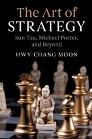 The Art of Strategy "Sun Tzu, Michael Porter, and Beyond"