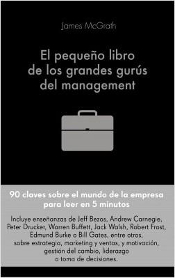 El pequeño libro de los grandes gurús del management "90 citas importantes y cómo aplicarlas en la gestión empresarial"