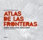 Atlas de las fronteras "Muros, conflictos, migraciones"