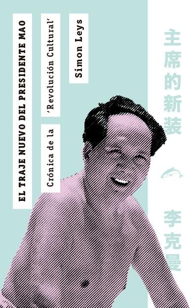 El traje nuevo del presidente Mao "Crónica de la Revolución Cultural"