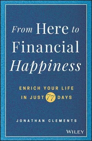 From Here to Financial Happiness "Enrich Your Life in Just 77 Days"