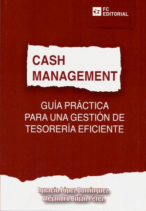 Cash Management "Guía práctica para una gestión de tesorería eficiente"