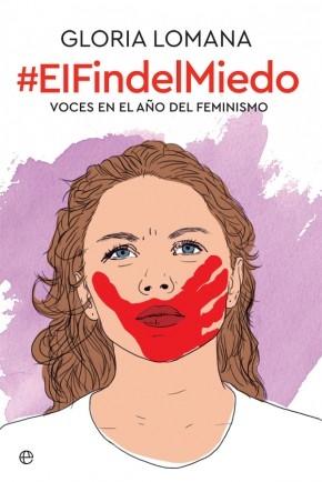 El fin del miedo "Voces en el año del feminismo"