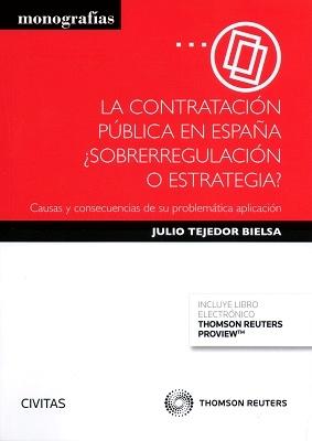 La contratación pública en España ¿sobrerregulación o estrategia?  "Causas y consecuencias de su problemática aplicación "