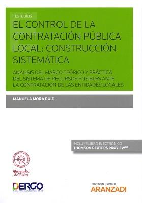 El Control de la Contratación Pública Local: Construcción Sistemática  "Análisis del Marco Teórico y Práctica del Sistema de Recursos Posibles ante la contratación de las Entid"