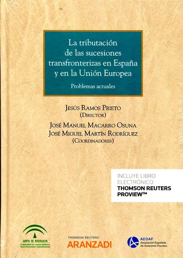 La tributación de las sucesiones transfronterizas en España y en la Unión Europea  "Problemas actuales"