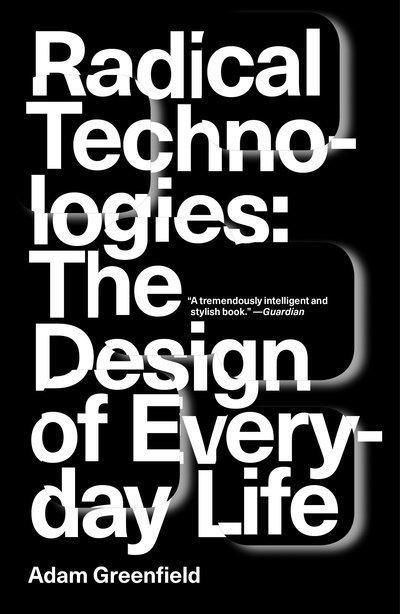 Radical Technologies "The Design of Everyday Life "