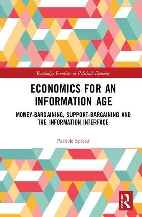 Economics for an Information Age "Money-Bargaining, Support-Bargaining and the Information Interface"