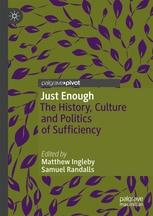 Just Enough "The History, Culture and Politics of Sufficiency"