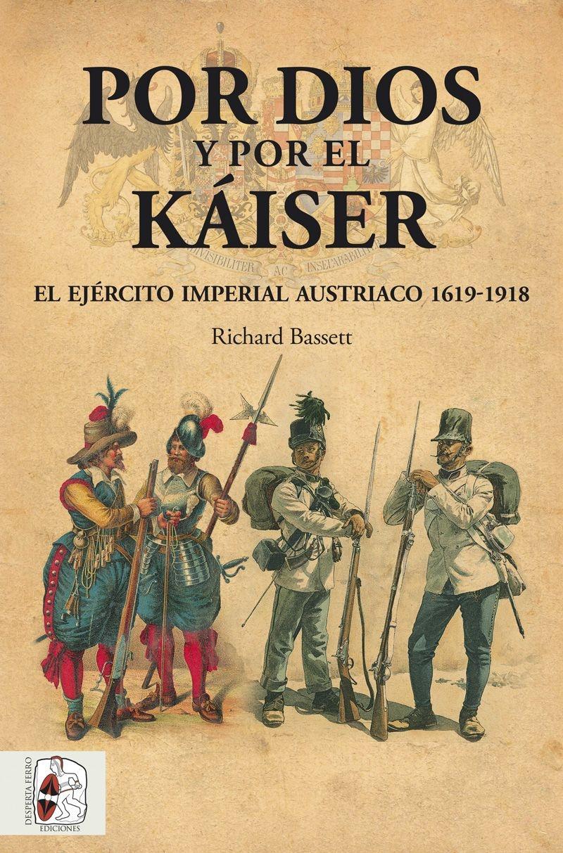 Por Dios y por el Káiser  "El ejército imperial austriaco 1619-1918 "