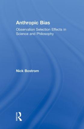 Anthropic Bias "Observation Selection Effects in Science and Philosophy"