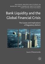 Bank Liquidity and the Global Financial Crisis "The Causes and Implications of Regulatory Reform "