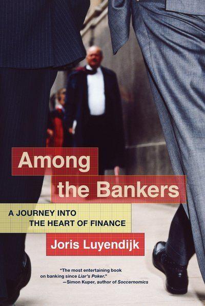 Among the Bankers "A Journey Into the Heart of Finance "