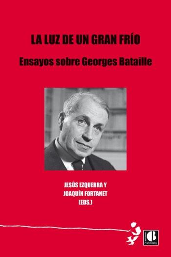 Luz de un gran frío "Ensayos sobre Georges Bataille "
