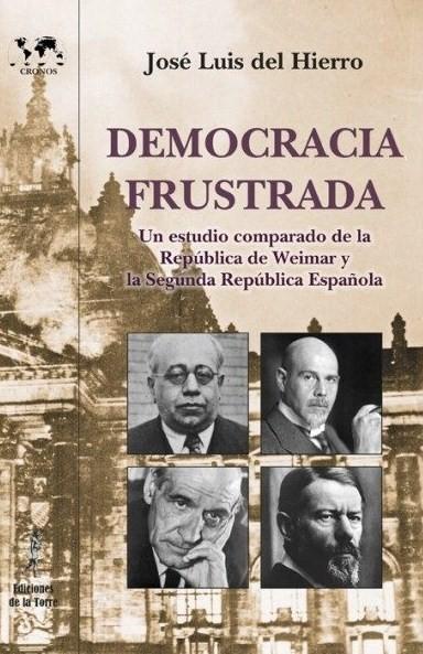 Democracia frustrada "Un estudio comparado de la República de Weimar y la Segunda República Española "