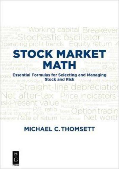Stock Market Math "Essential Formulas for Selecting and Managing Stock and Risk "