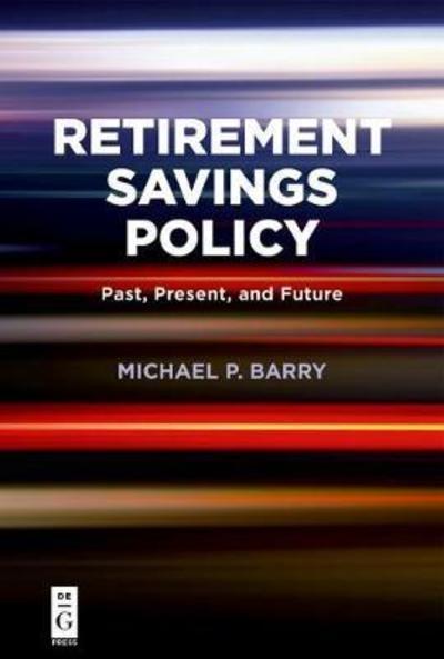Retirement Savings Policy "Past, Present, and Future"