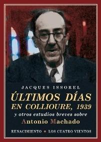 Últimos días en Colliure, 1939 "y otros estudios breves sobre Antonio Machado"