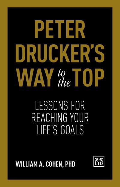 Peter Drucker's Way to the Top "Lessons for Reaching Your Life's Goals "