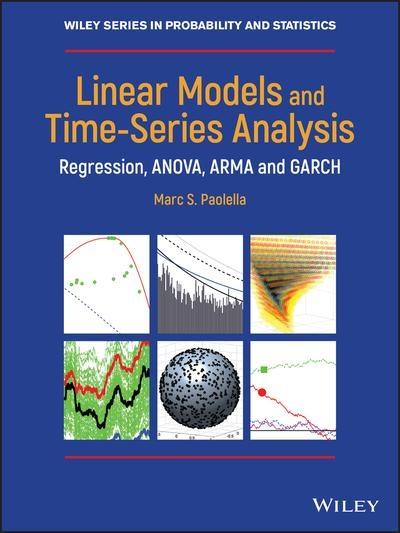 Linear Models and Time-Series Analysis "Regression, ANOVA, ARMA and GARCH "
