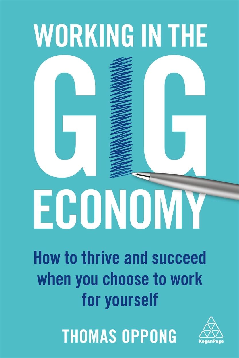 Working in the Gig Economy "How to Thrive and Succeed When You Chose to Work for Yourself "