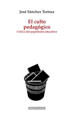 El culto pedagógico  "Crítica del populismo educativo"
