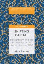 Shifting Capital "Mercantilism and the Economics of the Act of Union of 1707"