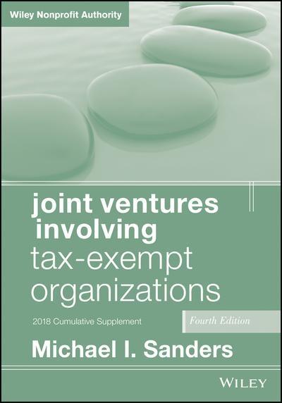 Joint Ventures Involving Tax-Exempt Organizations "2018 Cumulative Supplement "