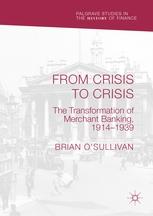 From Crisis to Crisis "The Transformation of Merchant Banking, 1914-1939 "