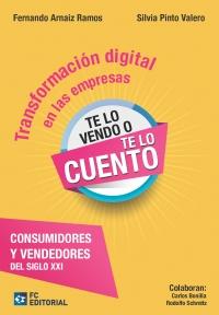 Transformación digital en las empresas "Consumidores y vendedores del siglo XXI. Te lo vendo o te lo cuento "