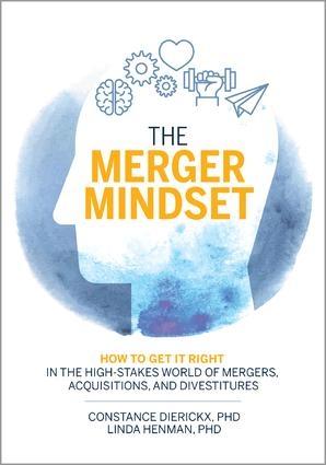 The Merger Mindset "How to Get It Right in the High-Stakes World of Mergers, Acquisitions, and Divestitures"