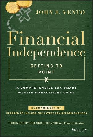 Financial Independence (Getting to Point X) "A Comprehensive Tax-Smart Wealth Management Guide"