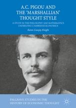 A.C. Pigou and the 'Marshallian' Thought Style "A Study in the Philosophy and Mathematics Underlying Cambridge Economics"