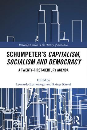 Schumpeters Capitalism, Socialism and Democracy "A Twenty-First Century Agenda"