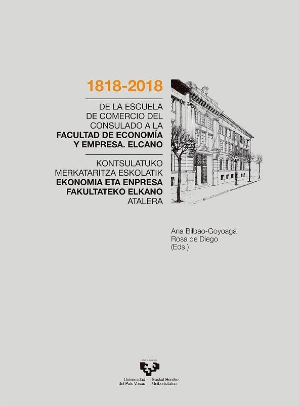 1818-2018 De la Escuela de Comercio del Consulado a la Faculta de Economía y Empresa "Elcano"