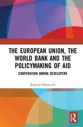 The European Union, the World Bank and the Policymaking of Aid "Cooperation among Developers"