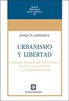 Urbanismo y libertad "Cómo la legislación urbanística afecta a la economía y a la empresarialidad"