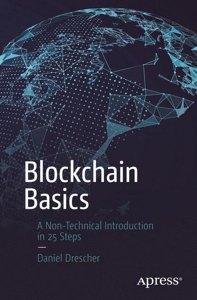 Blockchain Basics "A Non-Technical Introduction in 25 Steps"