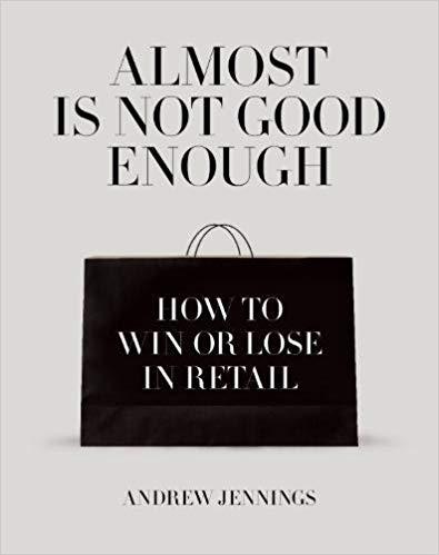 Almost is Not Good Enough "How to Win or Lose in Retail"