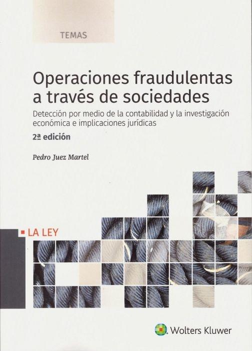 Operaciones fraudulentas a través de sociedades "Detección por medio de la contabilidad y la investigación económica e implicaciones jurídicas"