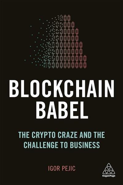 Blockchain Babel "The Crypto-Craze and the Challenge to Business "